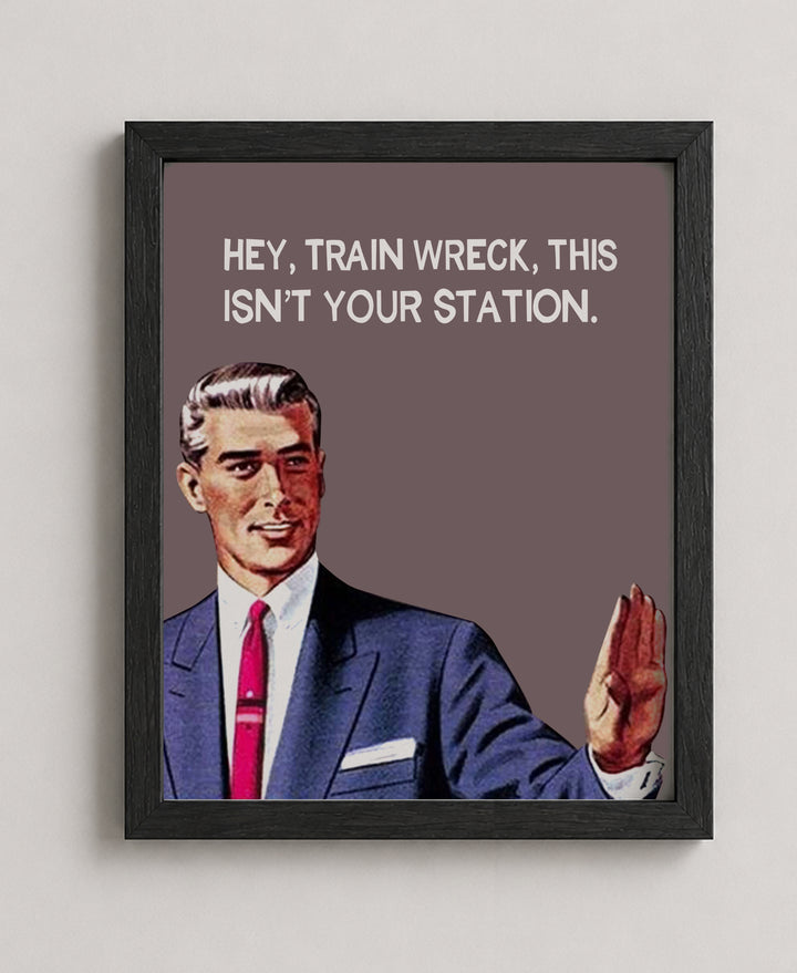 Hey, Train Wreck Funny Wall Art