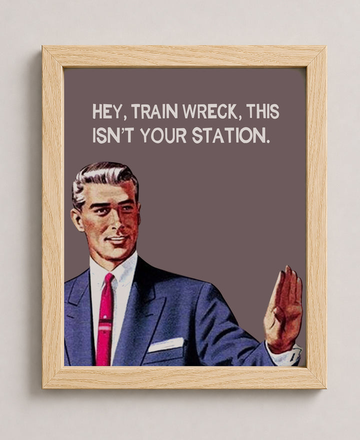 Hey, Train Wreck Funny Wall Art