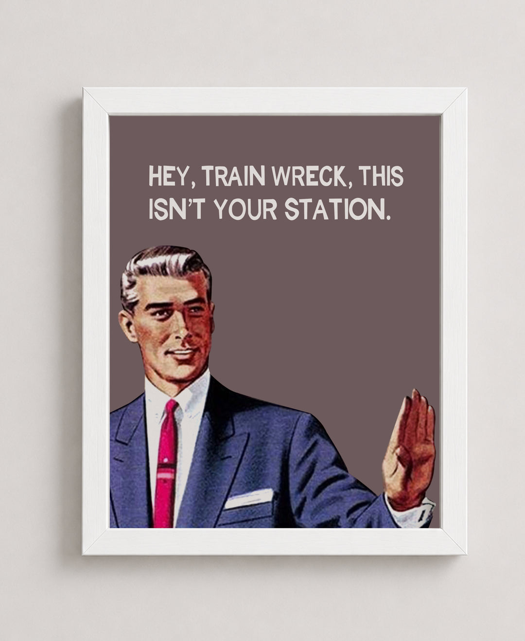 Hey, Train Wreck Funny Wall Art
