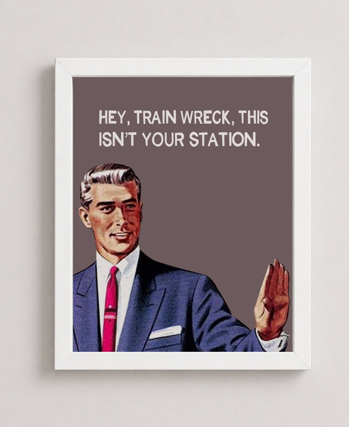 Hey, Train Wreck Funny Wall Art