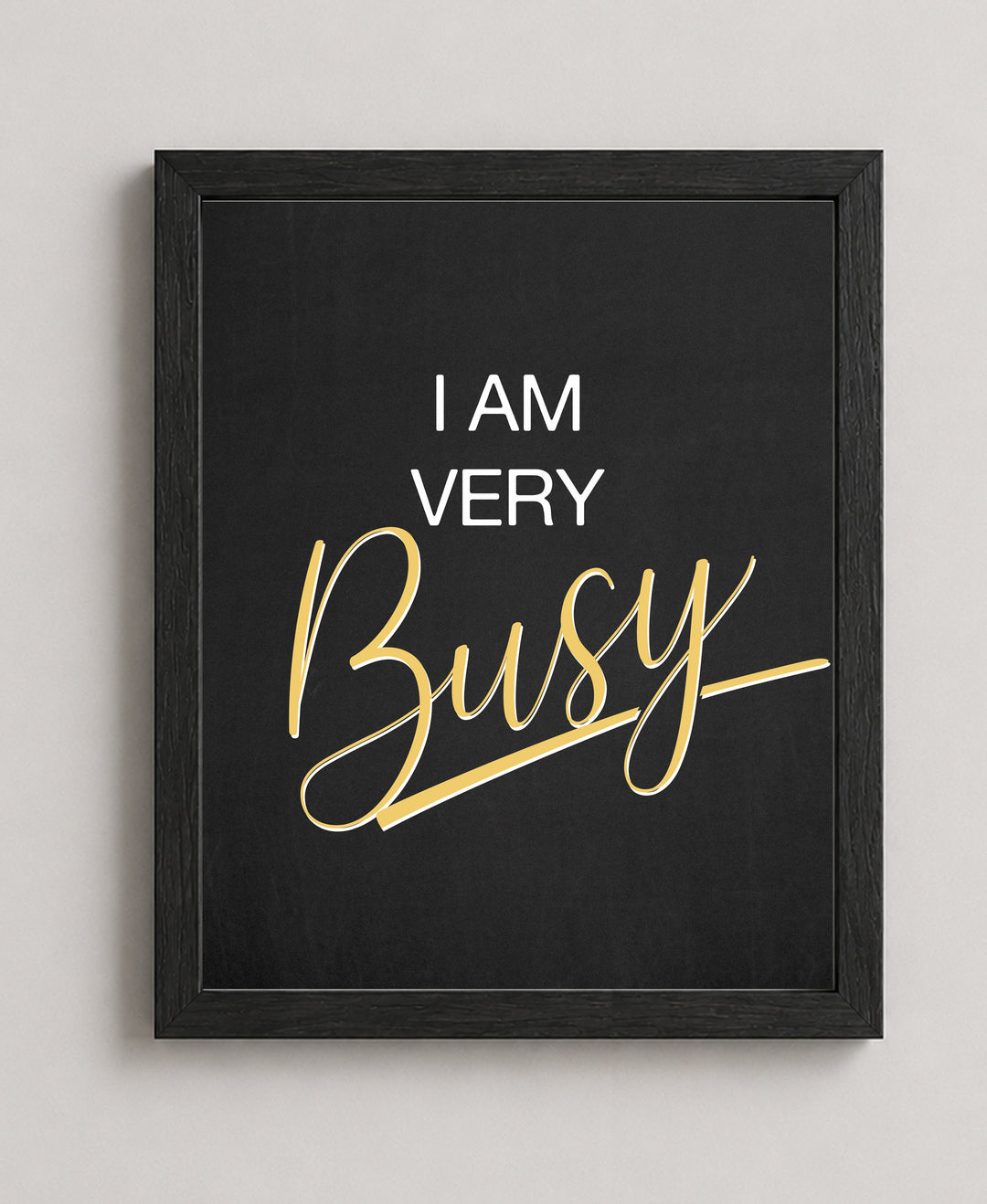 I Am Very Busy Inspirational Wall Art