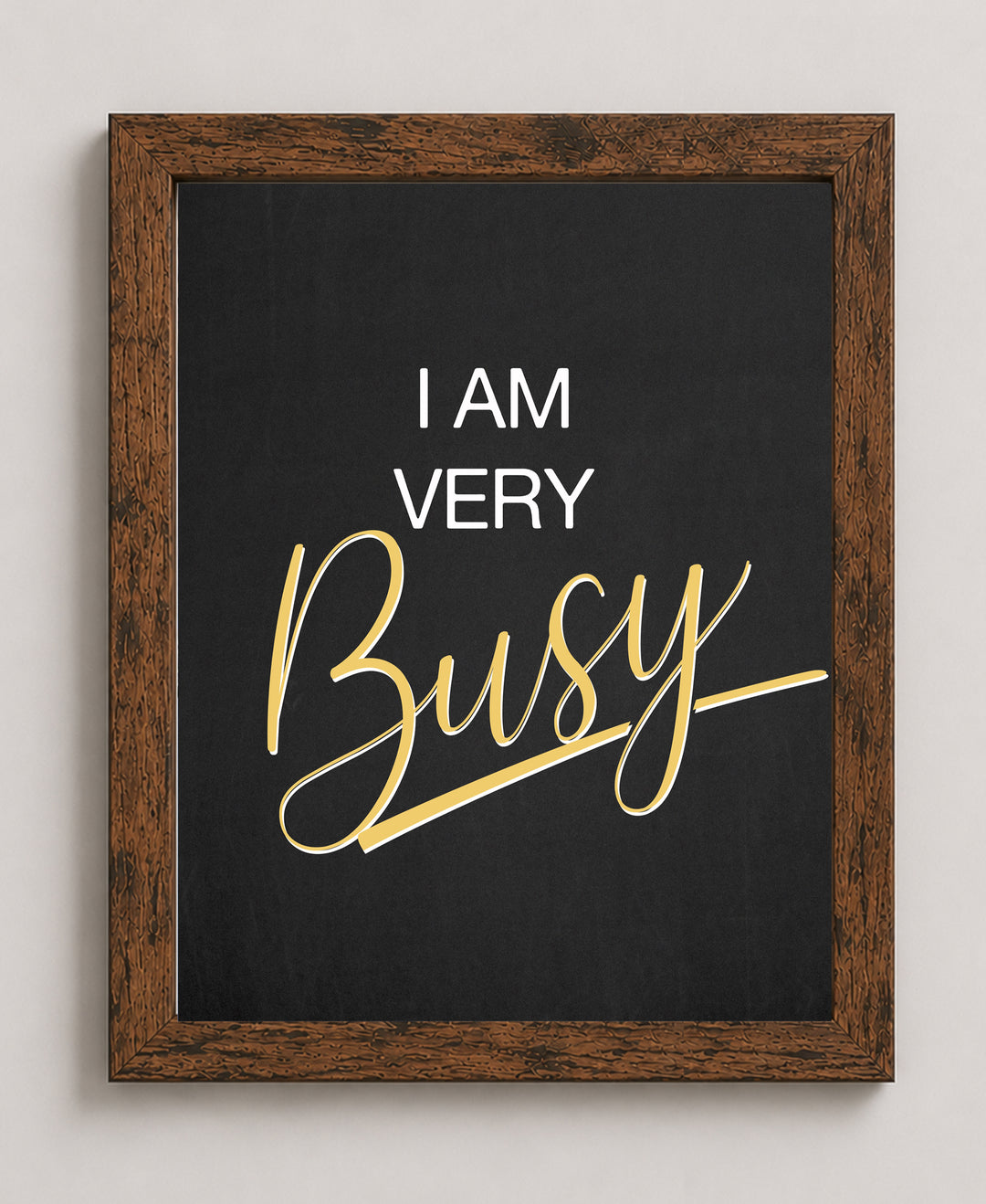 I Am Very Busy Inspirational Wall Art