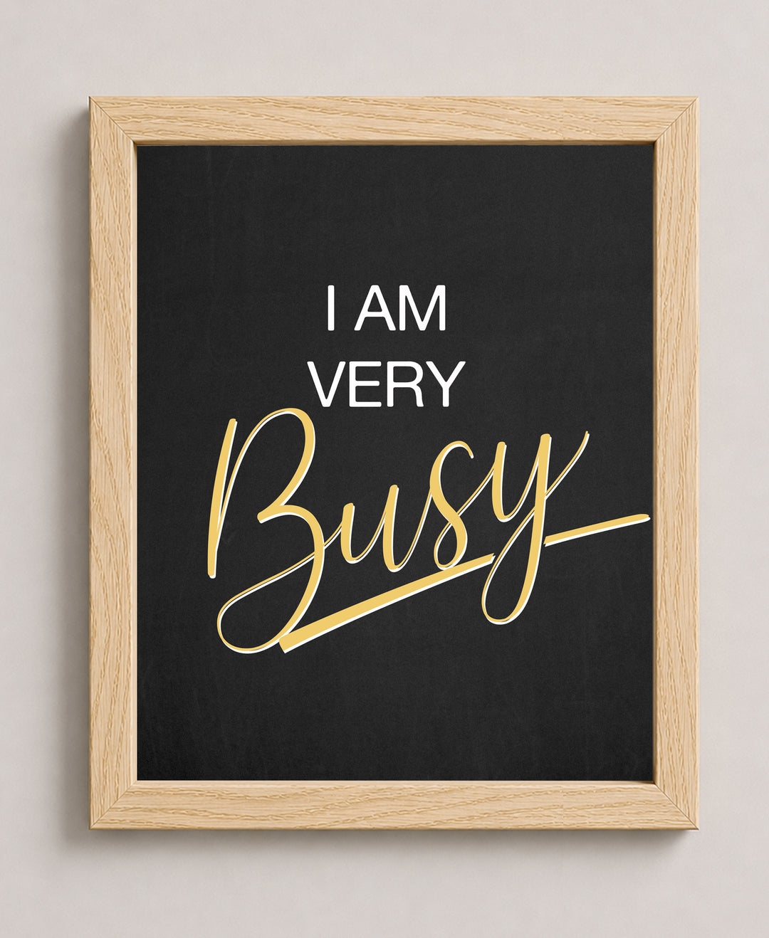 I Am Very Busy Inspirational Wall Art