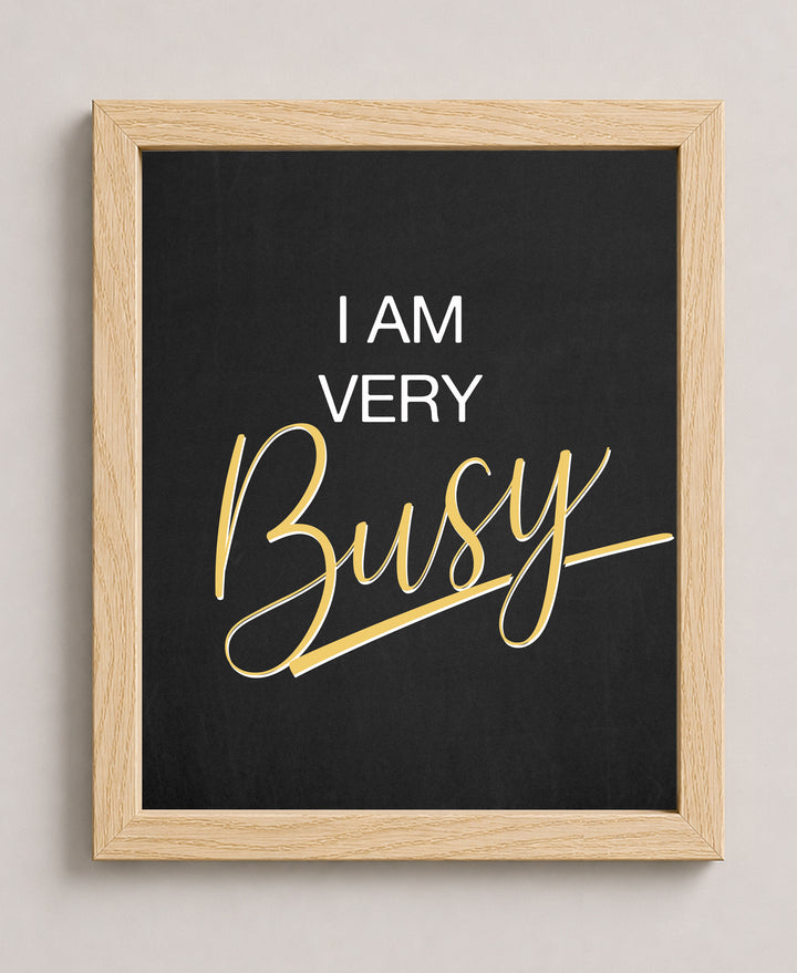 I Am Very Busy Inspirational Wall Art