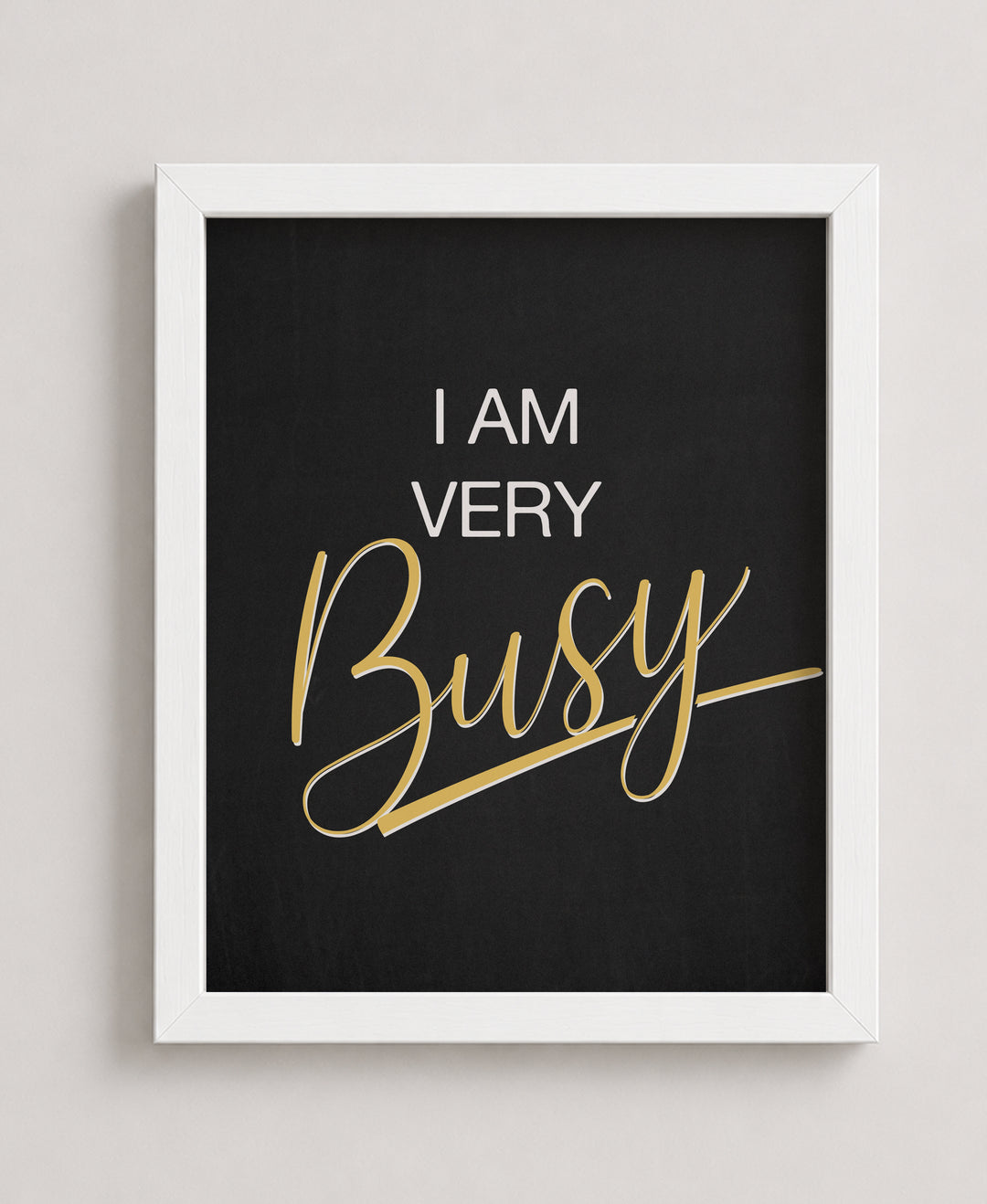 I Am Very Busy Inspirational Wall Art