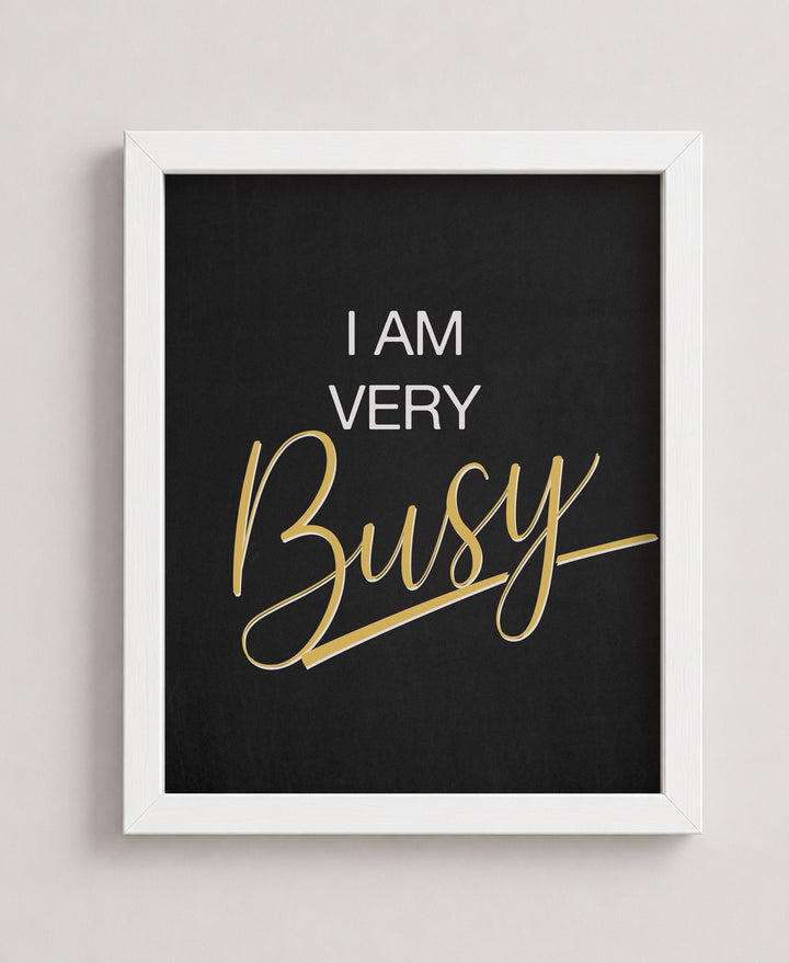 I Am Very Busy Inspirational Wall Art