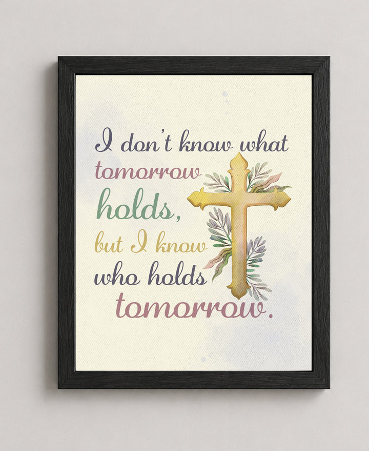 I Know Who Holds Tomorrow Inspirational Wall Art