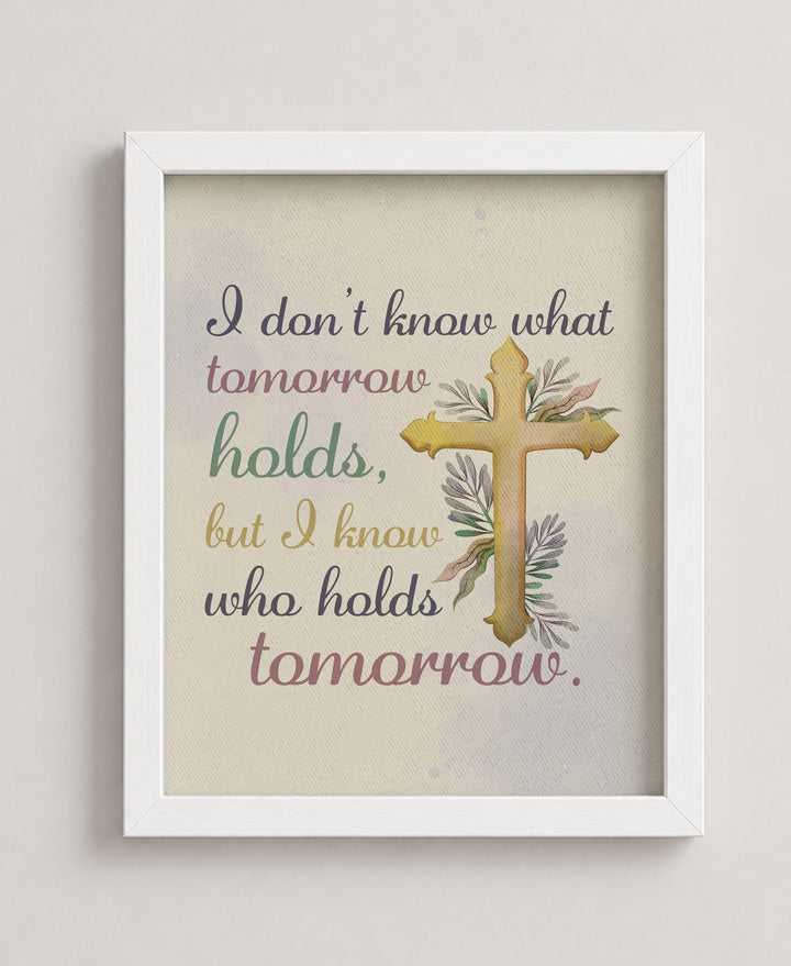 I Know Who Holds Tomorrow Inspirational Wall Art