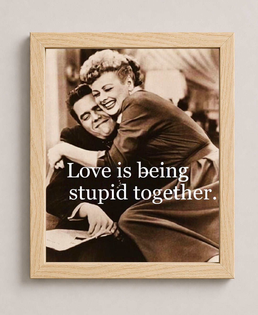 Love Is Being Stupid Together Family Inspirational Wall Art