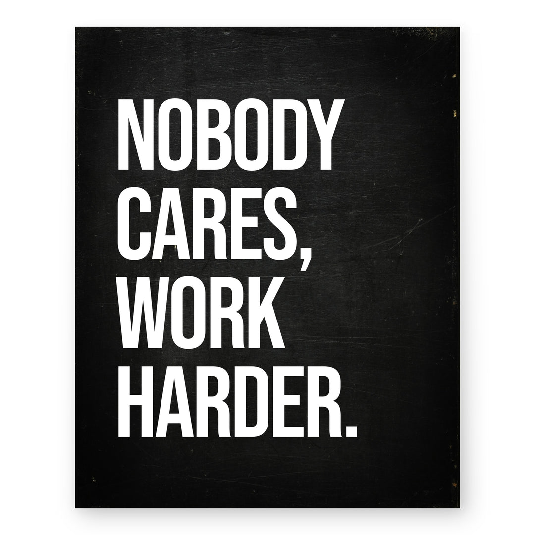 Nobody Cares Work Harder Inspirational Wall Art
