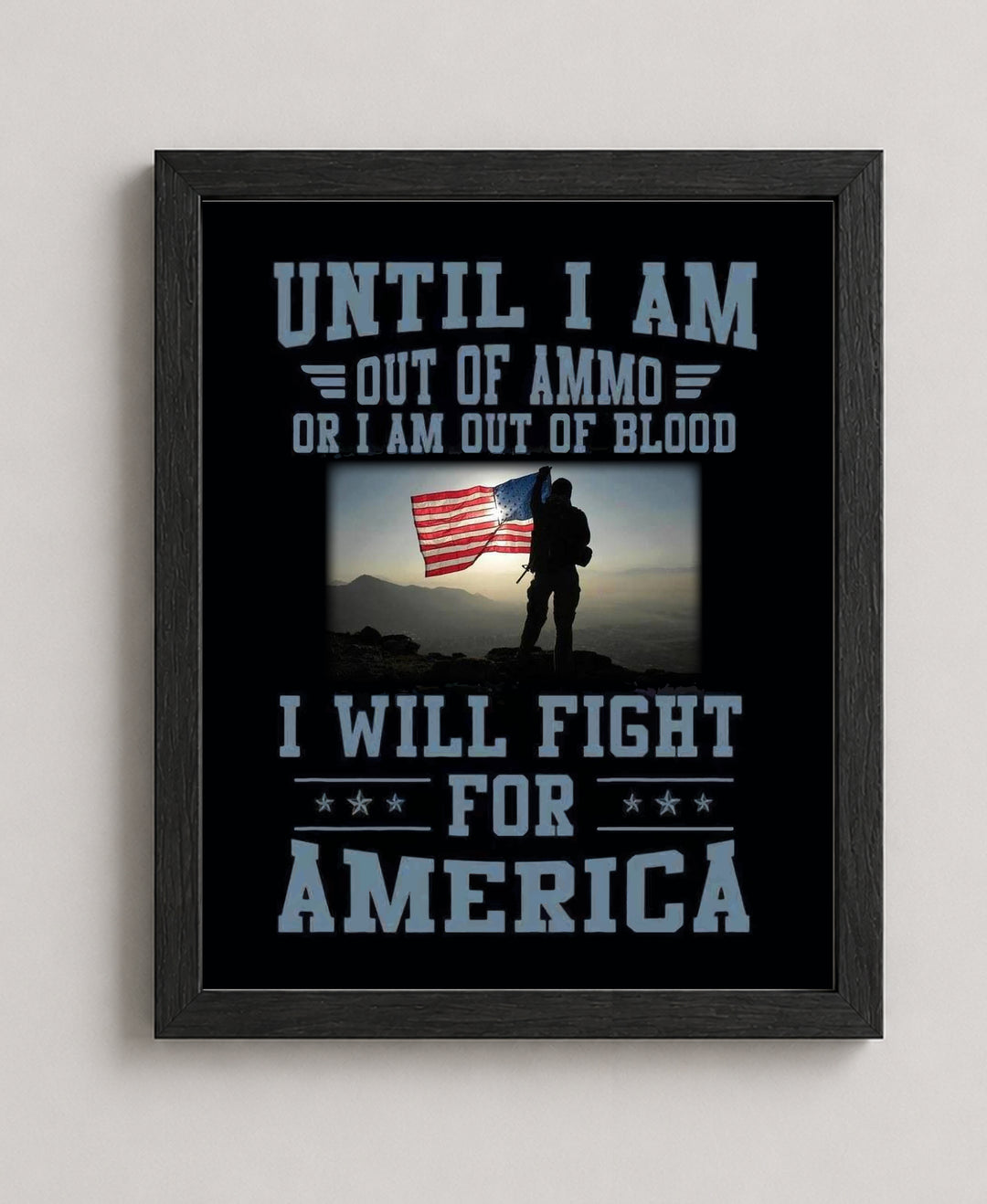 Until I Am Out Of Ammo Patriotic American Wall Art