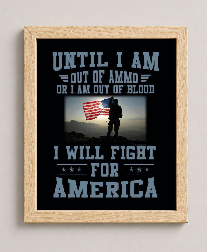 Until I Am Out Of Ammo Patriotic American Wall Art