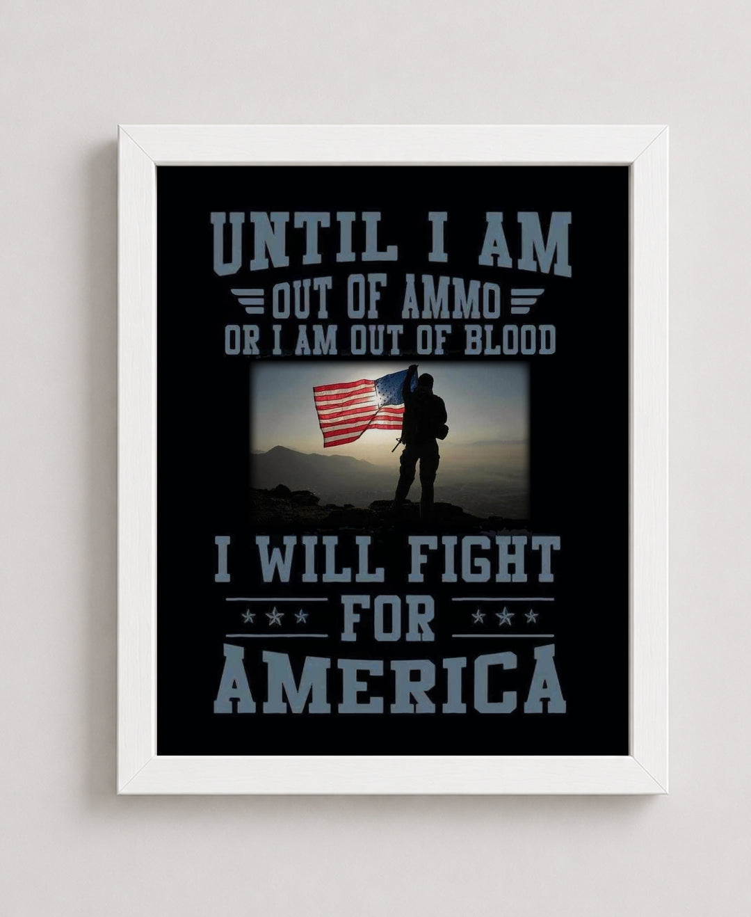 Until I Am Out Of Ammo Patriotic American Wall Art