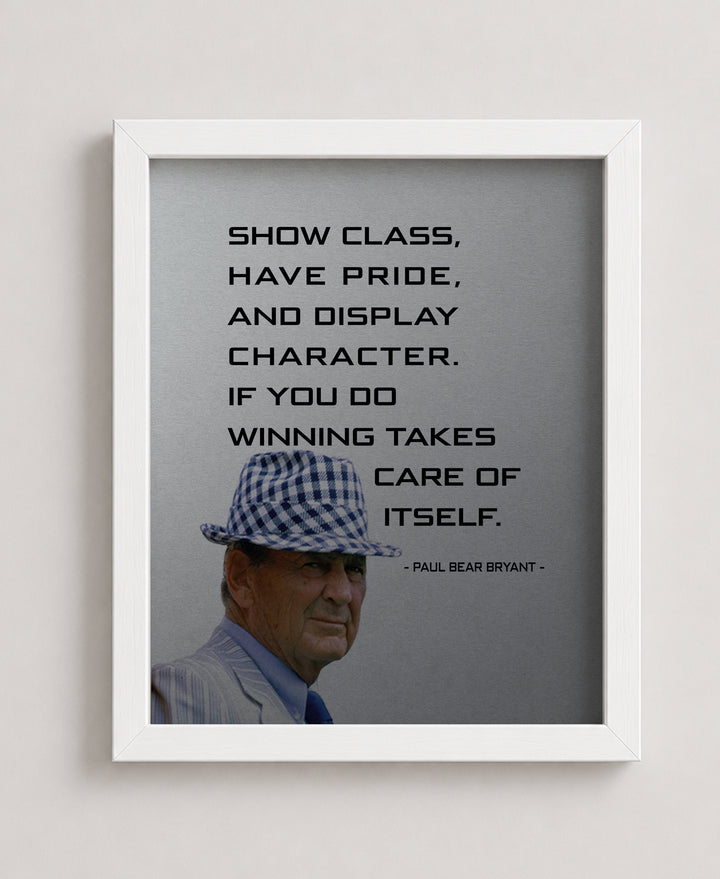 Paul Bear Bryant Show Class Motivational Wall Art