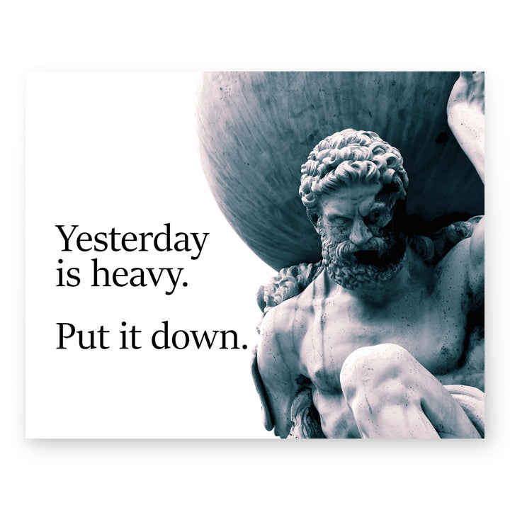 Yesterday Is Heavy Inspirational Wall Art