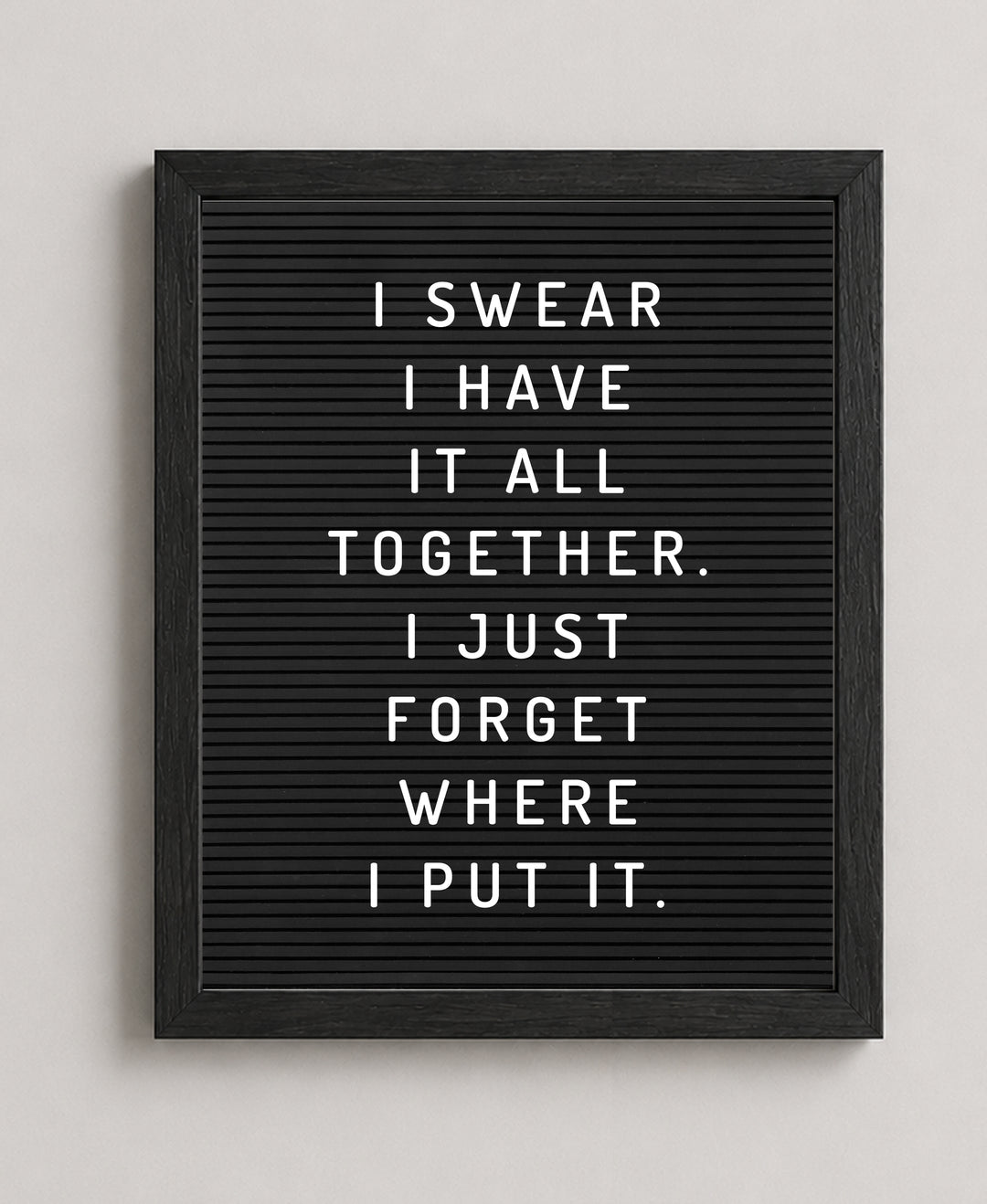 I Have It All Together Sarcastic Inspirational Wall Art