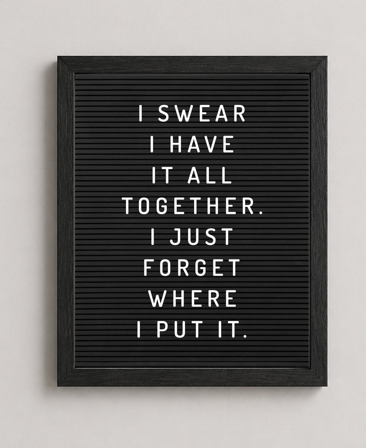 I Have It All Together Sarcastic Inspirational Wall Art