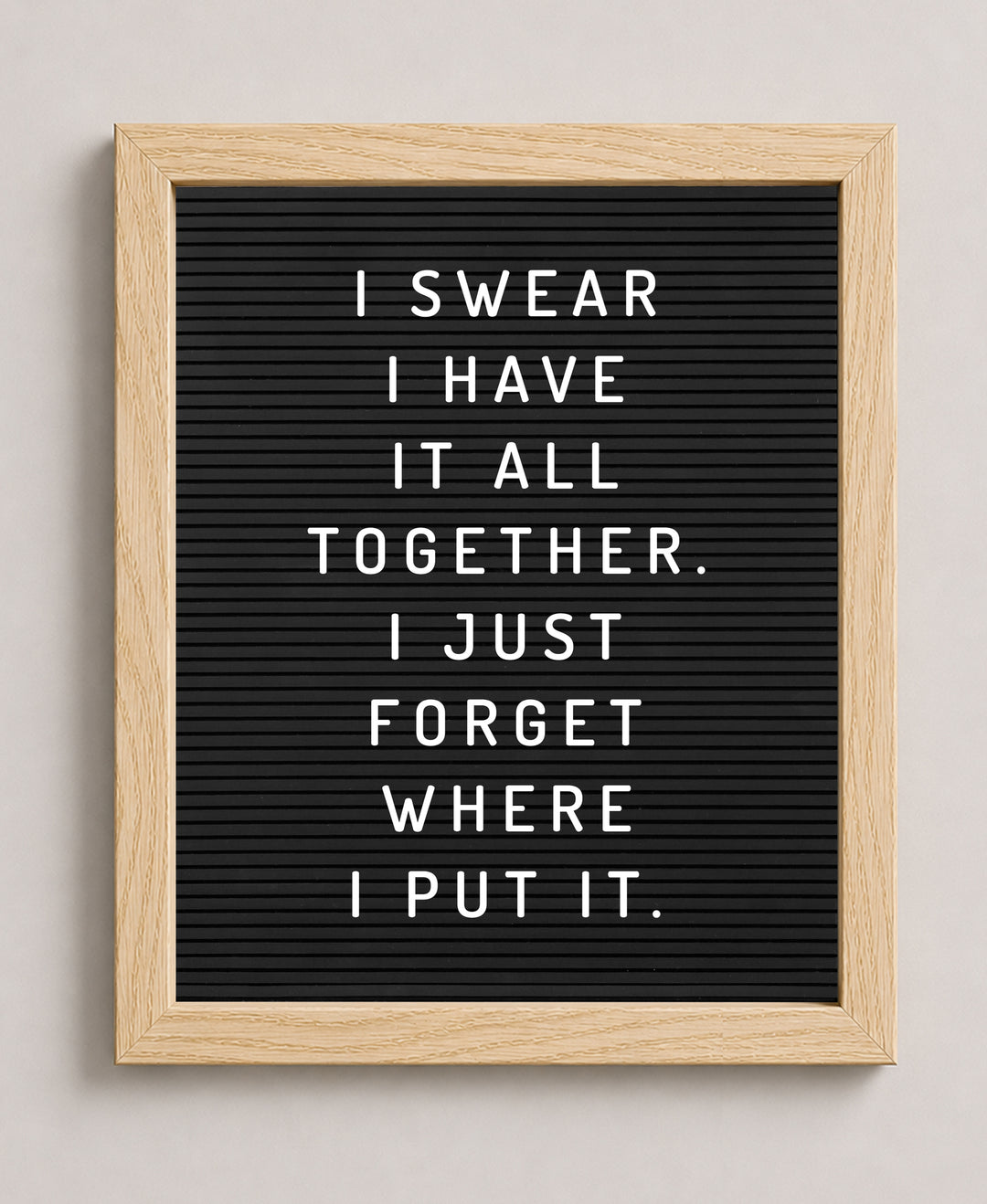 I Have It All Together Sarcastic Inspirational Wall Art