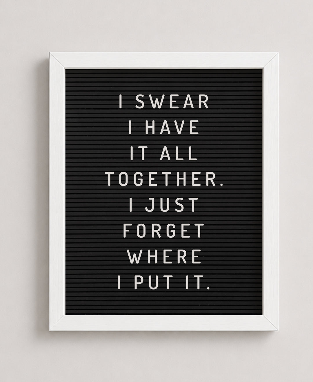 I Have It All Together Sarcastic Inspirational Wall Art