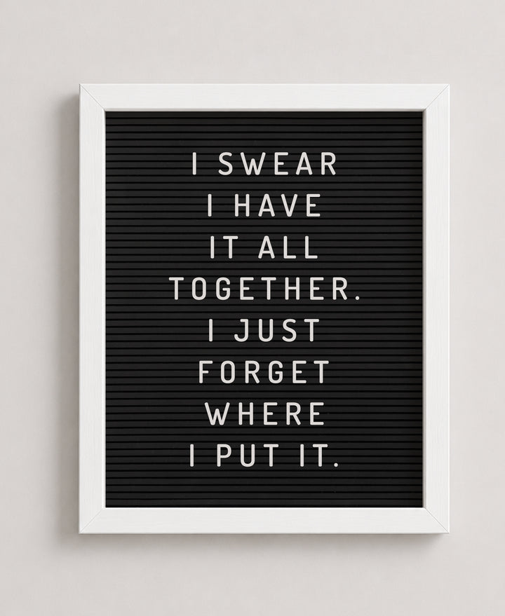 I Have It All Together Sarcastic Inspirational Wall Art