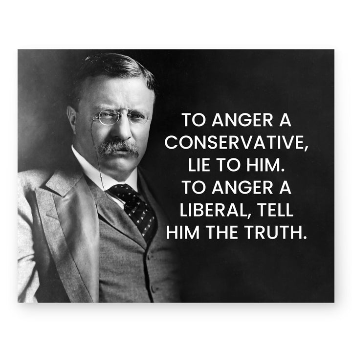 To Anger a Conservative Theodore Roosevelt Inspirational Wall Art