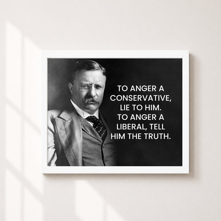 To Anger a Conservative Theodore Roosevelt Inspirational Wall Art