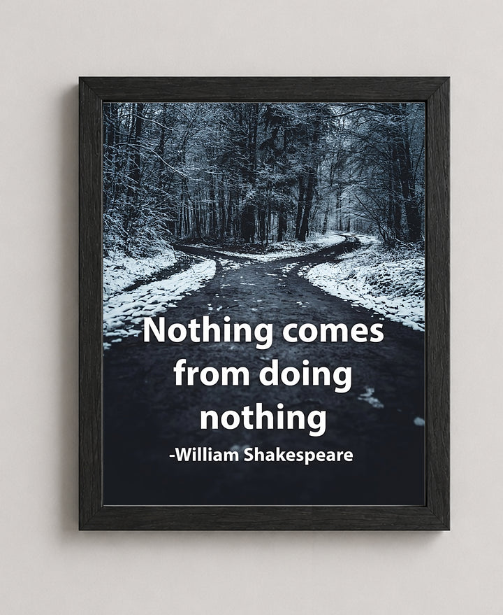William Shakespeare Nothing Comes From Doing Nothing Inspirational Wall Art