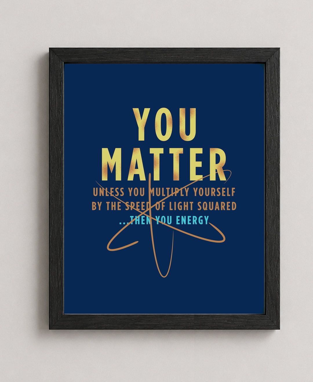 You Matter Funny Wall Art