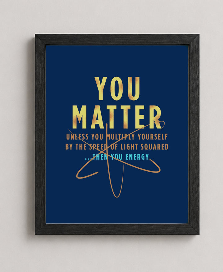 You Matter Funny Wall Art