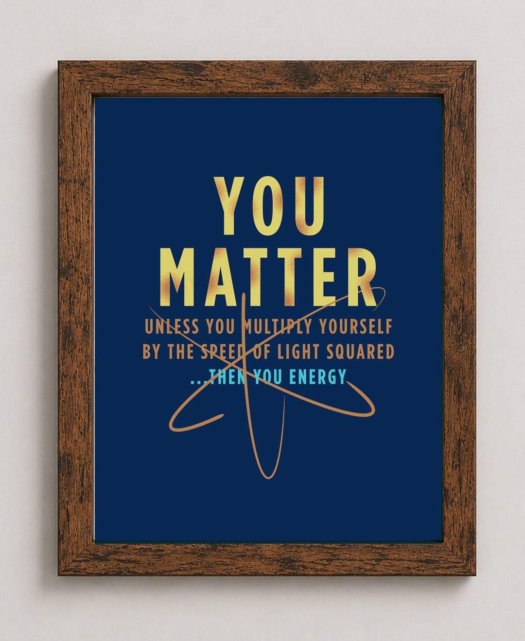 You Matter Funny Wall Art