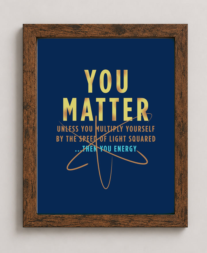 You Matter Funny Wall Art