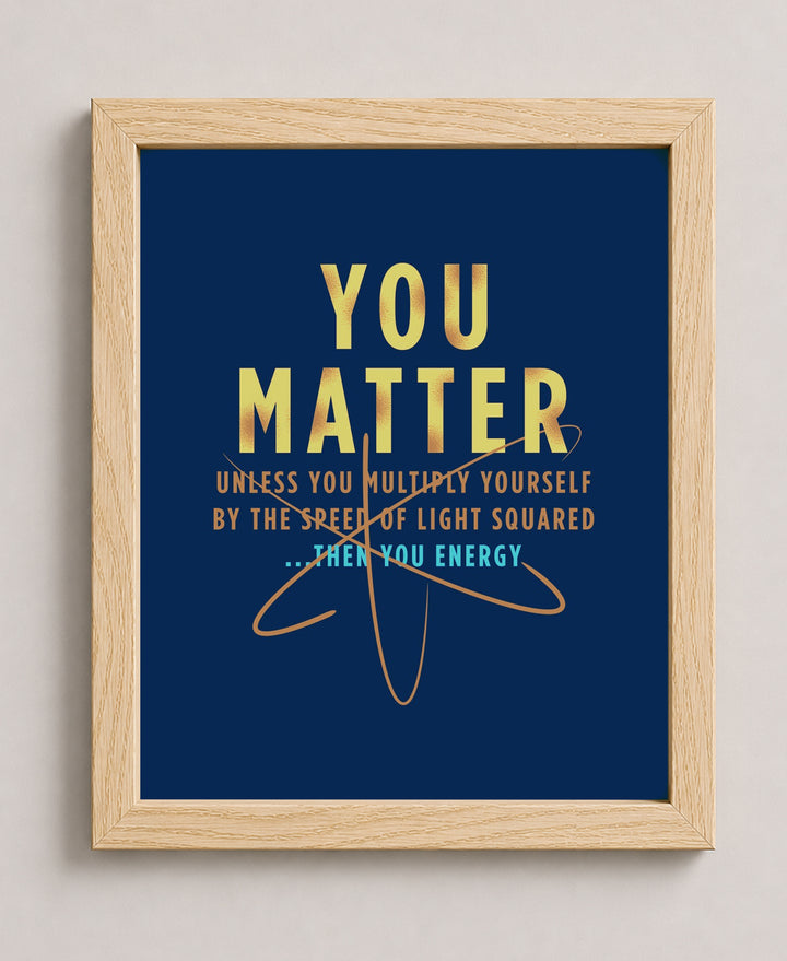 You Matter Funny Wall Art