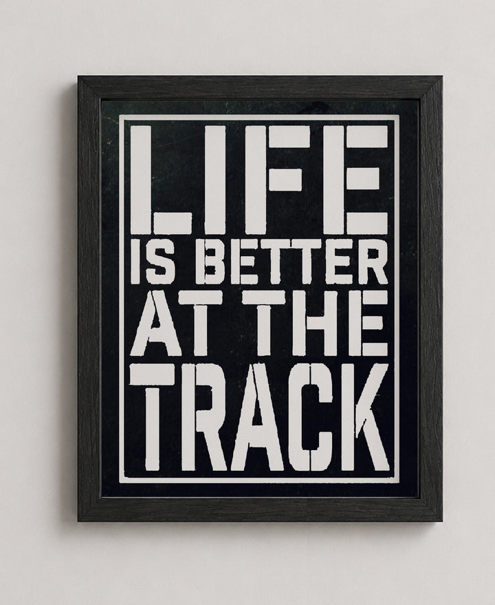 Life Is Better At The Track Funny Wall Art