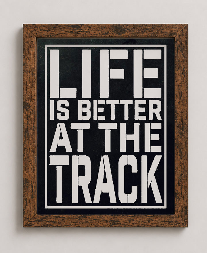 Life Is Better At The Track Funny Wall Art