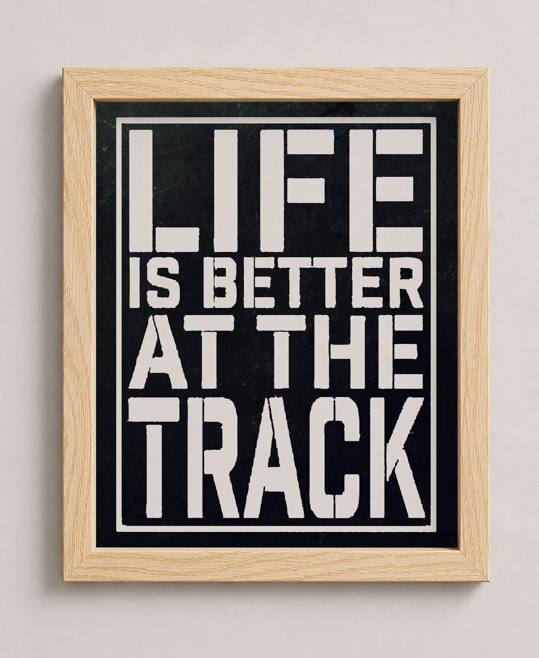 Life Is Better At The Track Funny Wall Art