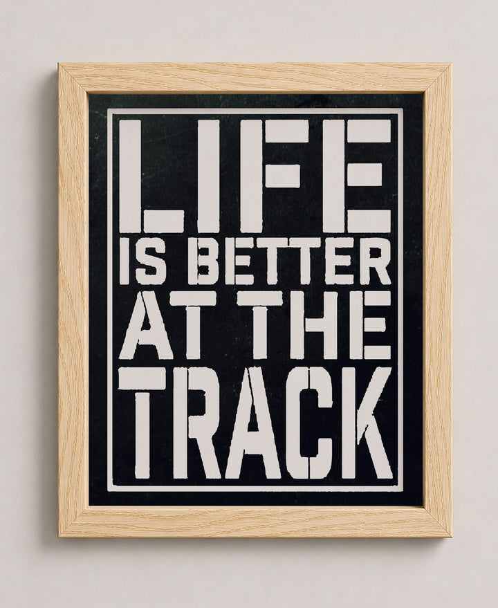 Life Is Better At The Track Funny Wall Art