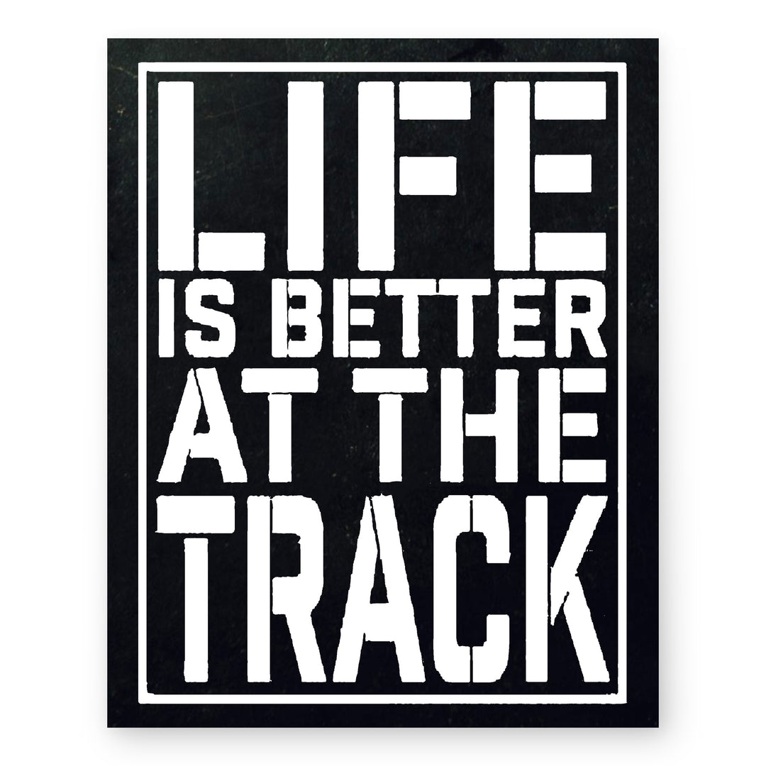 Life Is Better At The Track Funny Wall Art
