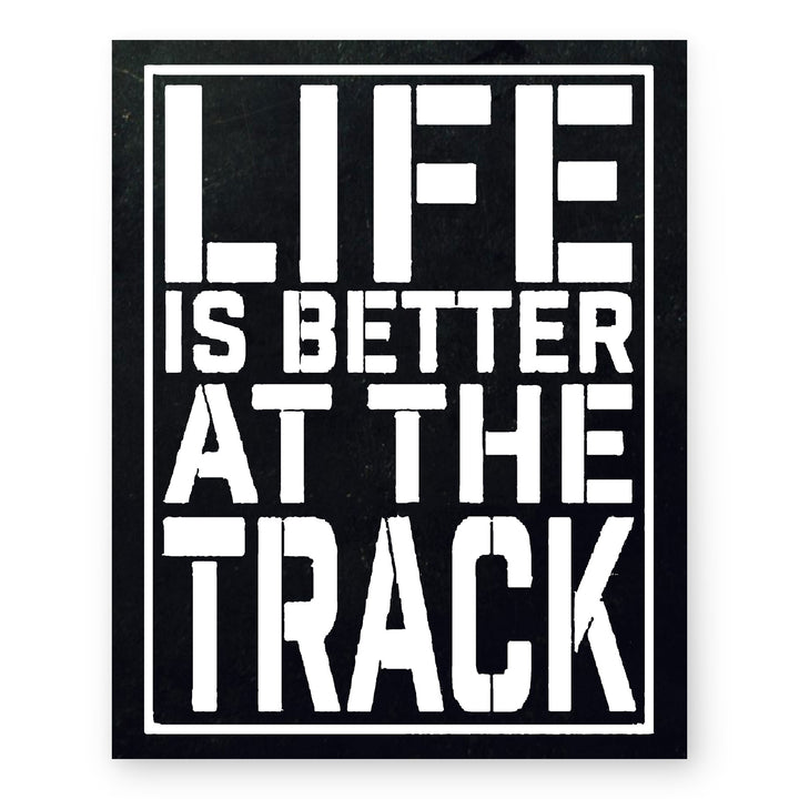 Life Is Better At The Track Funny Wall Art