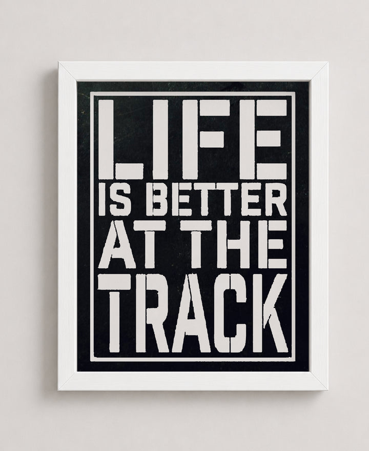 Life Is Better At The Track Funny Wall Art