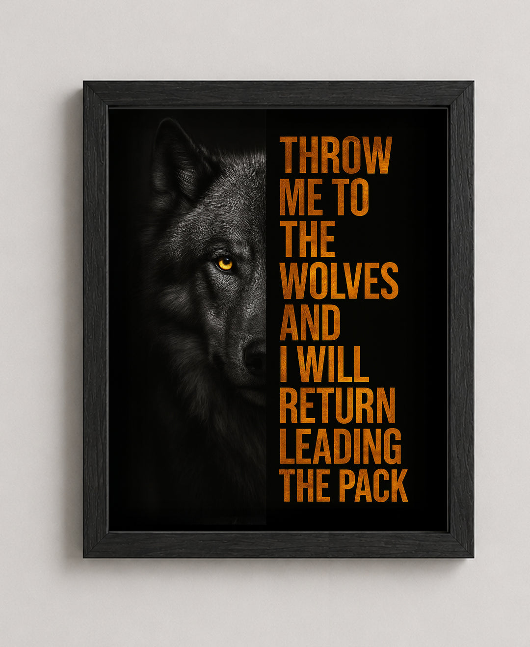 Throw Me to the Wolves Motivational Wall Art