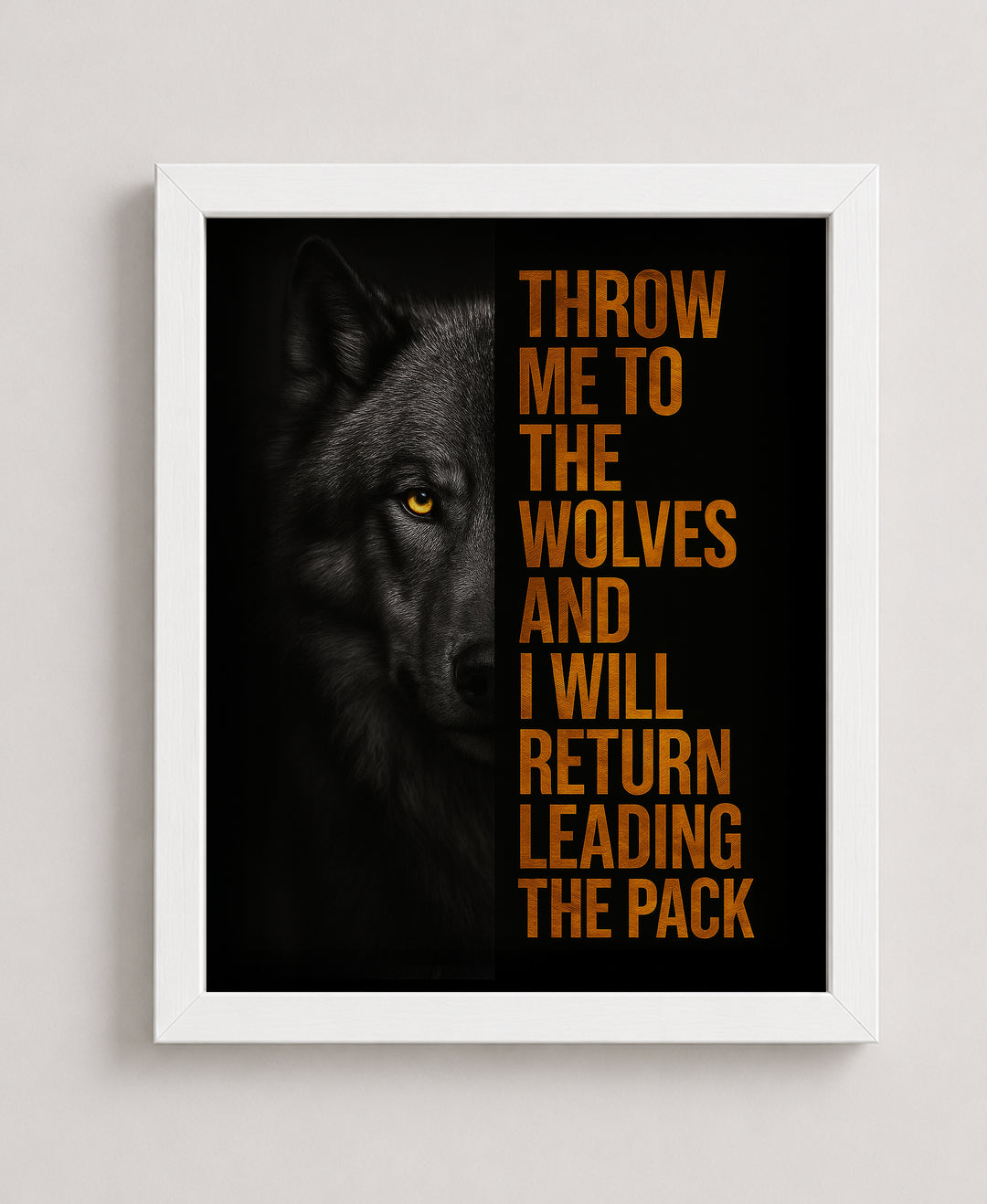 Throw Me to the Wolves Motivational Wall Art