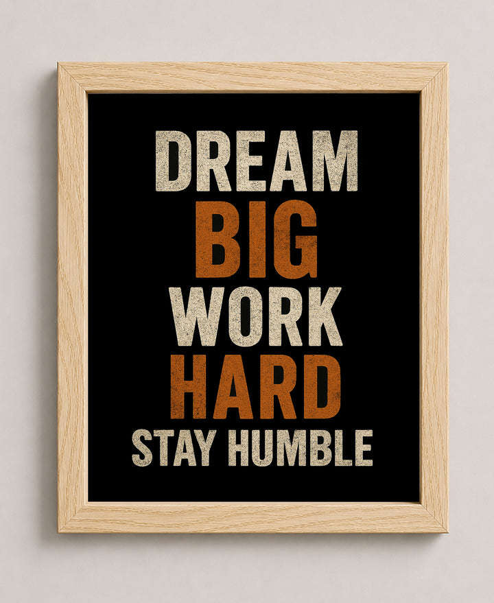 Dream Big Work Hard Stay Humble Motivational Wall Art