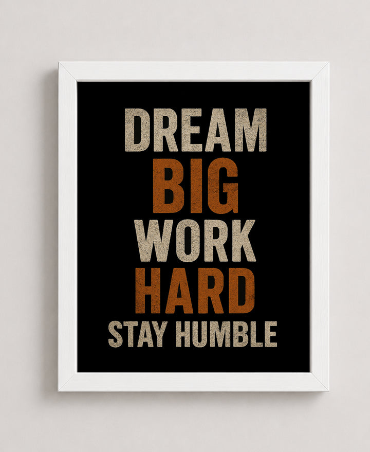 Dream Big Work Hard Stay Humble Motivational Wall Art