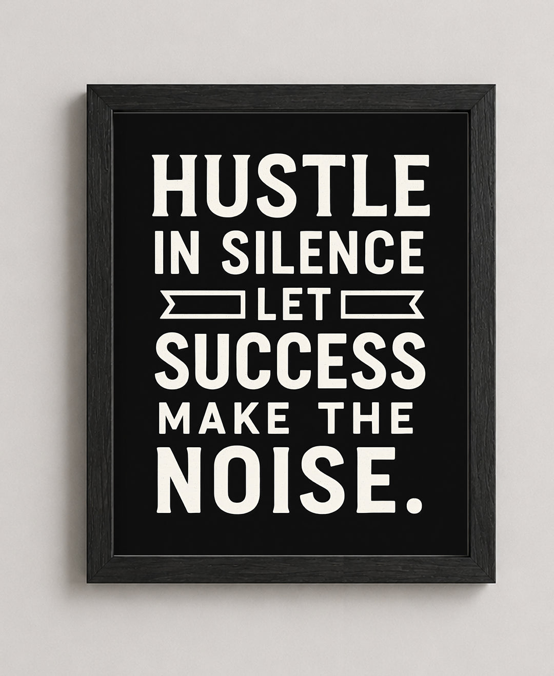 Hustle in Silence Inspirational Wall Art