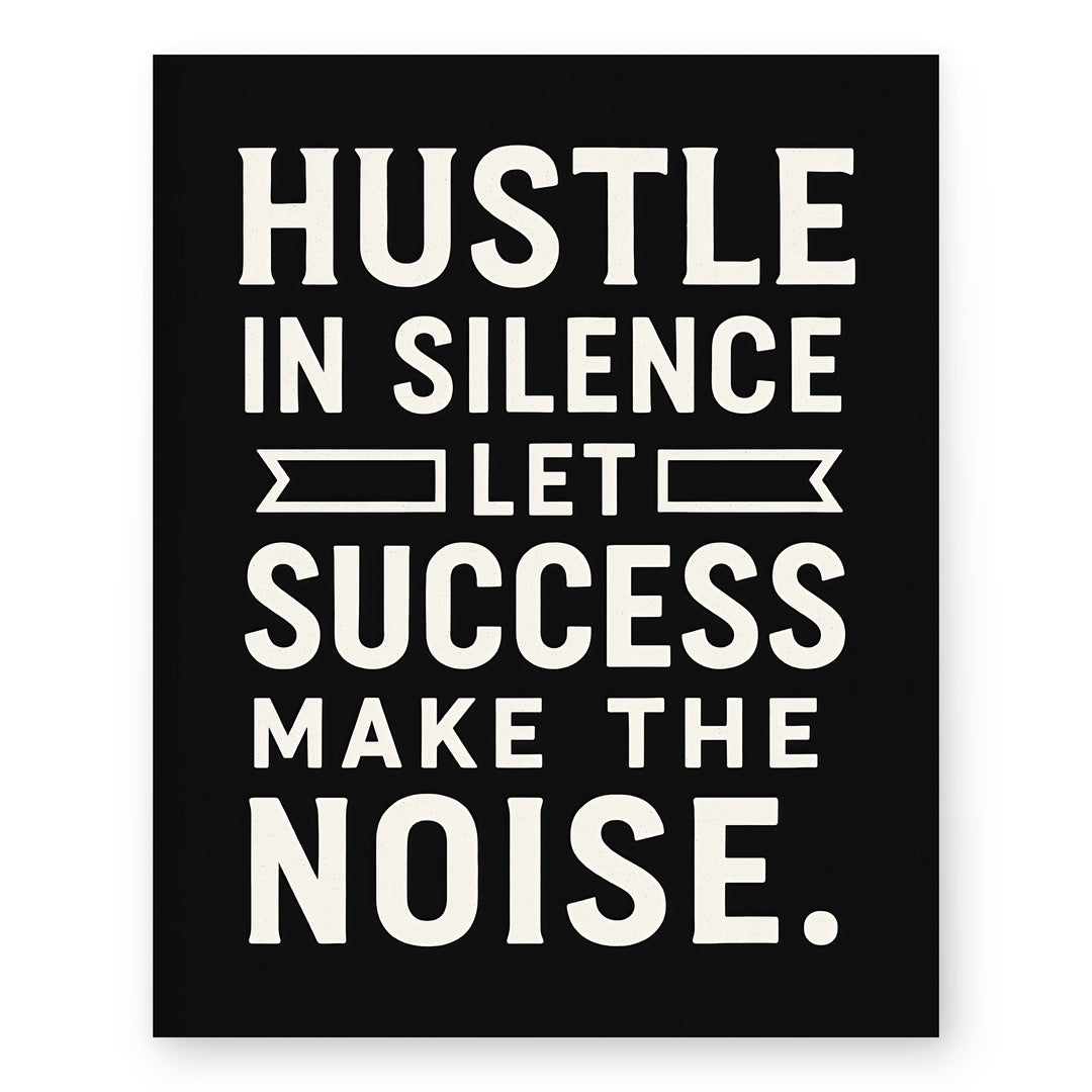 Hustle in Silence Inspirational Wall Art