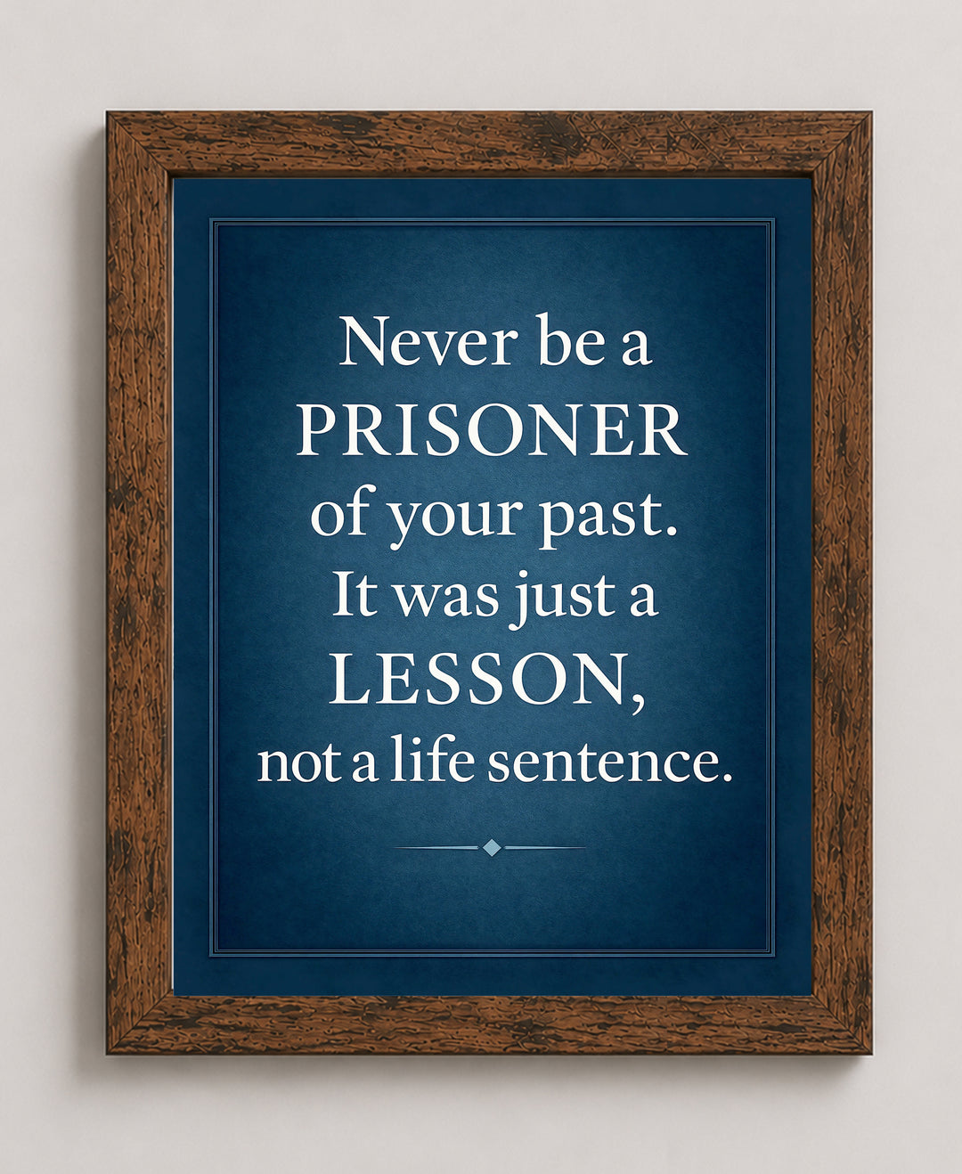 Never Be a Prisoner of Your Past Family Inspirational Wall Art