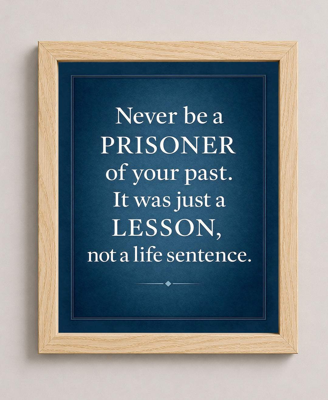 Never Be a Prisoner of Your Past Family Inspirational Wall Art