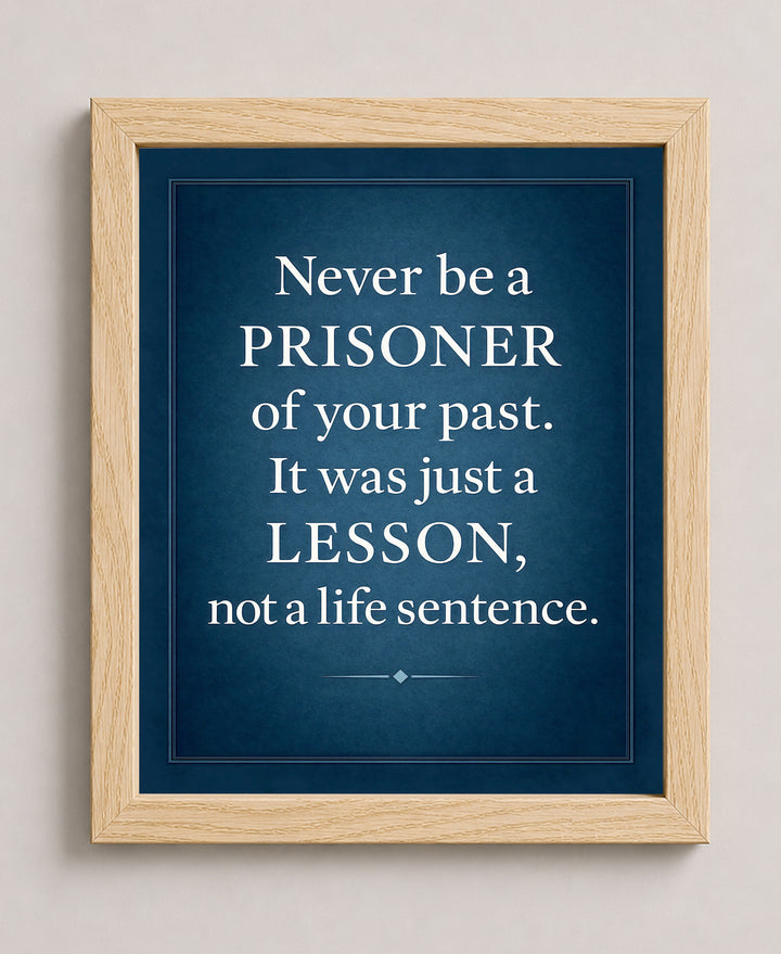 Never Be a Prisoner of Your Past Family Inspirational Wall Art