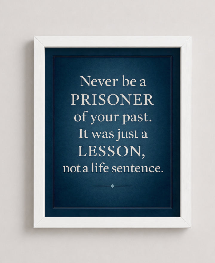Never Be a Prisoner of Your Past Family Inspirational Wall Art