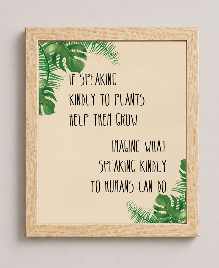 Speaking Kindly to Plants &amp; Humans Inspirational Wall Art